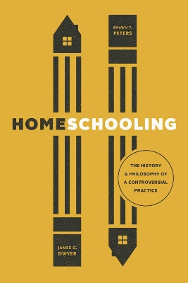 Homeschooling: The History and Philosophy of a Controversial Practice book