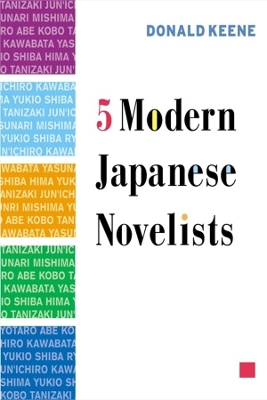 Five Modern Japanese Novelists by Donald Keene