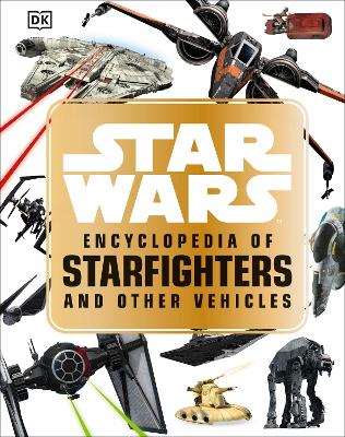 Star Wars (TM) Encyclopedia of Starfighters and Other Vehicles book