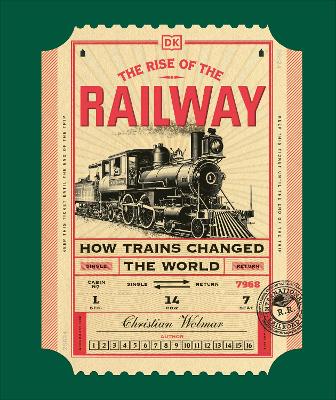 The Rise of the Railway: How Trains Changed the World book