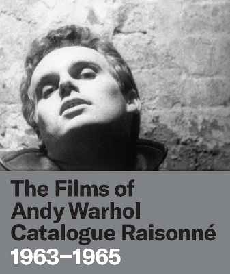 The Films of Andy Warhol Catalogue Raisonne: 1963-1965 book