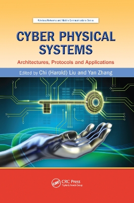 Cyber Physical Systems: Architectures, Protocols and Applications book