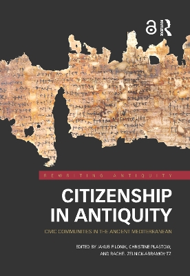 Citizenship in Antiquity: Civic Communities in the Ancient Mediterranean by Jakub Filonik
