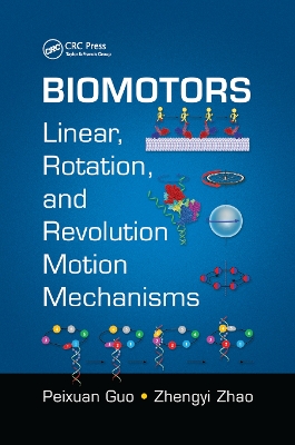 Biomotors: Linear, Rotation, and Revolution Motion Mechanisms by Peixuan Guo