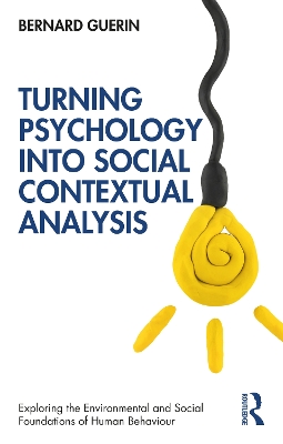 Turning Psychology into Social Contextual Analysis by Bernard Guerin