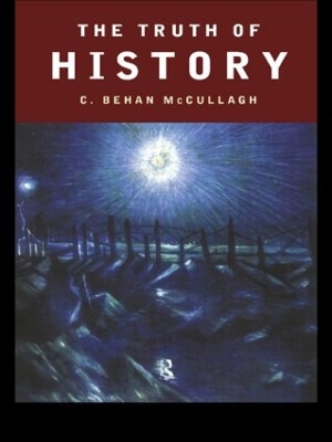 The Truth of History by C. Behan McCullagh