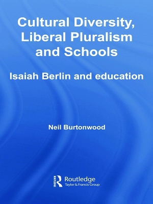 Cultural Diversity, Liberal Pluralism and Schools by Neil Burtonwood