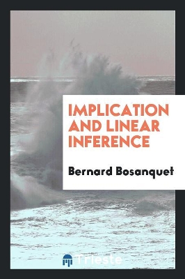Implication and Linear Inference by Bernard Bosanquet