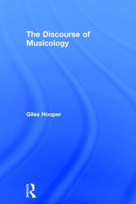 Discourse of Musicology by Giles Hooper