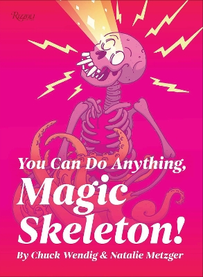 You Can Do Anything, Magic Skeleton!: Monster Motivations to Move Your Butt and Get You to Do the Thing book