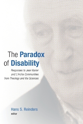 Paradox of Disability: Responses to Jean Vanier and L'Arche Communities from Theology and the Sciences book