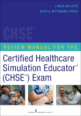 Review Manual for the Certified Healthcare Simulation Educator (TM) (CHSE (TM)) Exam book