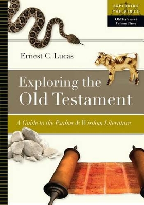 Exploring the Old Testament: A Guide to the Psalms and Wisdom Literature: Volume 3 book