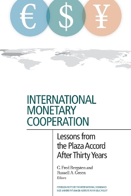 International Monetary Cooperation – Lessons from the Plaza Accord after Thirty Years book