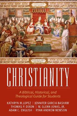 Christianity: A Biblical, Historical, and Theological Guide for Students, Revised and Expanded book