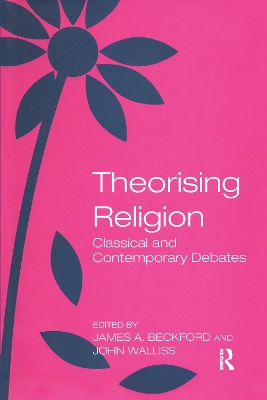 Theorising Religion: Classical and Contemporary Debates by John Walliss