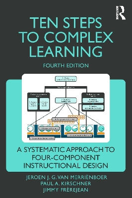 Ten Steps to Complex Learning: A Systematic Approach to Four-Component Instructional Design by Jeroen J. G. van Merriënboer