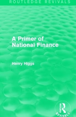 Primer of National Finance by Henry Higgs