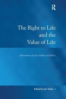 The Right to Life and the Value of Life by Jon Yorke