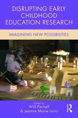 Disrupting Early Childhood Education Research by Will Parnell