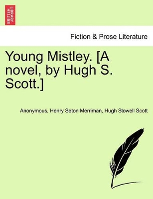 Young Mistley. [A Novel, by Hugh S. Scott.] book