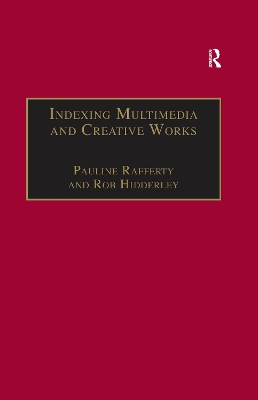 Indexing Multimedia and Creative Works: The Problems of Meaning and Interpretation by Pauline Rafferty