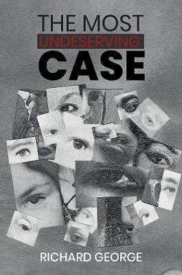 The Most Undeserving Case by Richard George