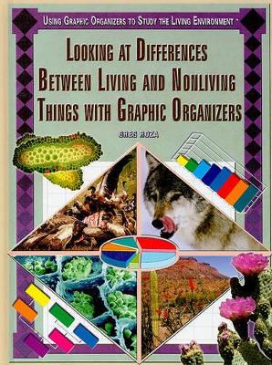 Looking at Differences Between Living and Nonliving Things with Graphic Organizers book