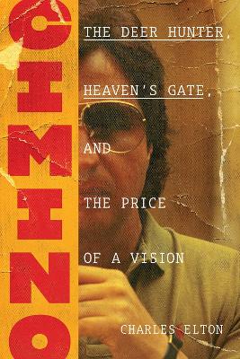 Cimino: The Deer Hunter, Heaven's Gate, and the Price of a Vision book