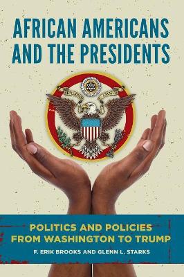 African Americans and the Presidents: Politics and Policies from Washington to Trump book