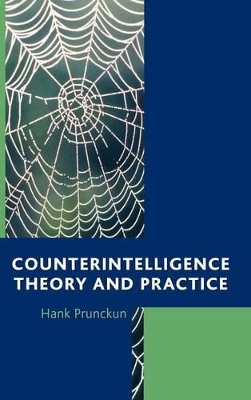 Counterintelligence Theory and Practice by Hank Prunckun