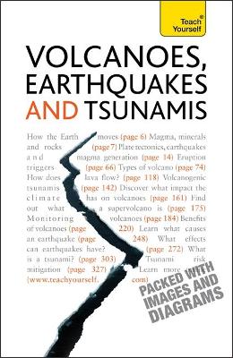 Volcanoes, Earthquakes And Tsunamis: Teach Yourself by David Rothery