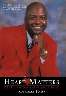 Heart Matters: The Life and Legacy of Gregory L. Jones by Dr Rosemary Jones