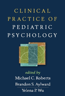 Clinical Practice of Pediatric Psychology by Michael C Roberts