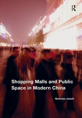 Shopping Malls and Public Space in Modern China by Nicholas Jewell