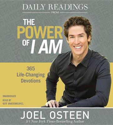 Daily Readings from the Power of I Am: 365 Life-Changing Devotions by Joel Osteen