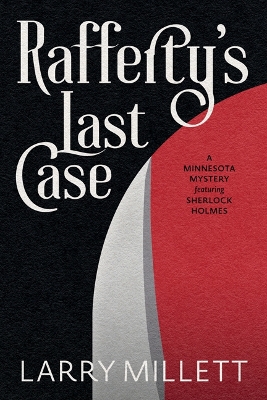 Rafferty's Last Case: A Minnesota Mystery featuring Sherlock Holmes book