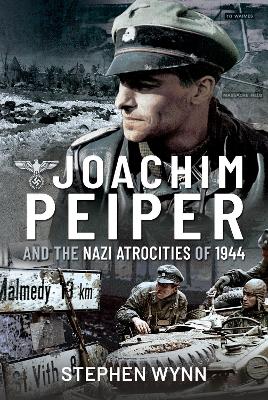 Joachim Peiper and the Nazi Atrocities of 1944 book