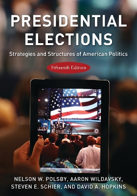 Presidential Elections: Strategies and Structures of American Politics book