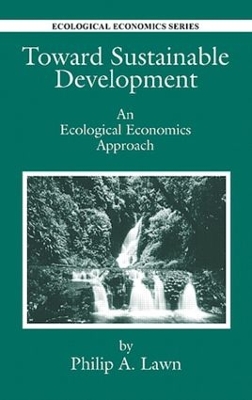 Toward Sustainable Development by Philip Andrew Lawn
