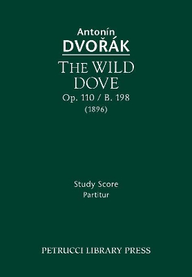 The Wild Dove, Op.110 / B.198: Study Score book