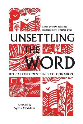 Unsettling the Word: Biblical Experiments in Decolonization book