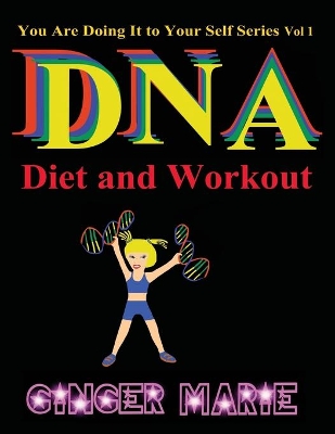 You Are Doing it to Yourself Series: DNA Diet and Work Out! book