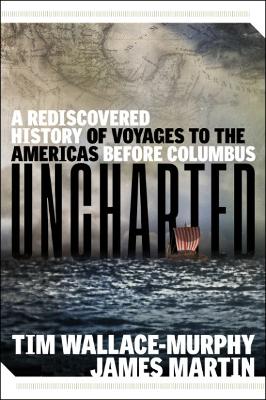 Uncharted: A Rediscovered History of Voyages to the Americas Before Columbus book