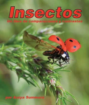 Insectos: Un Libro de Comparaciones Y Contrastes: Insects: A Compare and Contrast Book book