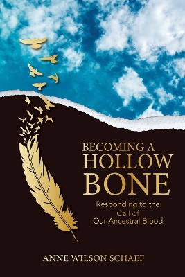 Becoming a Hollow Bone: Responding to the Call of Our Ancestral Blood book