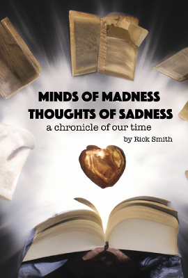 Minds of Madness, Thoughts of Sadness: A Chronicle of Our Time book