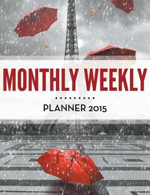 Monthly Weekly Planner 2015 book