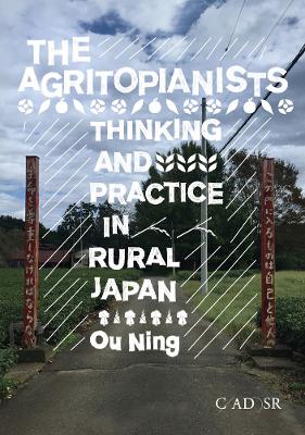 The Agritopianists: Thinking and Practice in Rural Japan book