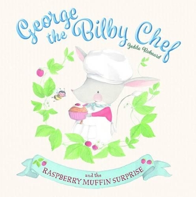George the Bilby Chef and the Raspberry Muffin Surprise book